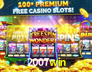 Descubra o Mundo do Cassino Online com 2007win
